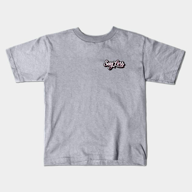 Say Less Graffiti Small Logo Kids T-Shirt by BeyondTheDeck